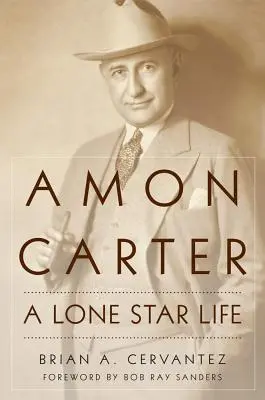 Amon Carter: Ein Leben in der Einsamkeit - Amon Carter: A Lone Star Life