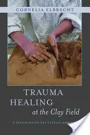 Traumaheilung auf dem Lehmfeld: Ein sensomotorischer Kunsttherapie-Ansatz - Trauma Healing at the Clay Field: A Sensorimotor Art Therapy Approach