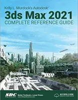 Kelly L. Murdocks Autodesk 3ds Max 2021 Vollständiges Referenzhandbuch - Kelly L. Murdock's Autodesk 3ds Max 2021 Complete Reference Guide