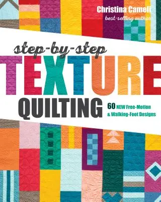 Schritt-für-Schritt Textur-Quilten: 65 neue Free-Motion- und Walking-Foot-Designs - Step-By-Step Texture Quilting: 65 New Free-Motion & Walking-Foot Designs