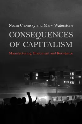 Die Folgen des Kapitalismus: Die Erzeugung von Unzufriedenheit und Widerstand - Consequences of Capitalism: Manufacturing Discontent and Resistance