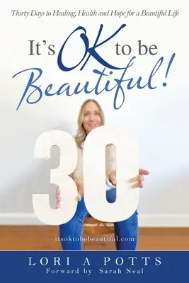 Es ist okay, schön zu sein!: Dreißig Tage für Heilung, Gesundheit und Hoffnung auf ein schönes Leben - It's Ok to Be Beautiful!: Thirty Days to Healing, Health and Hope for a Beautiful Life