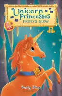 Einhorn-Prinzessinnen: Firefly's Glow - Unicorn Princesses: Firefly's Glow