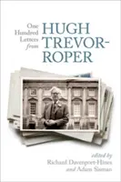 Einhundert Briefe von Hugh Trevor-Roper - One Hundred Letters from Hugh Trevor-Roper