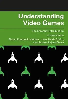 Videospiele verstehen: Die grundlegende Einführung - Understanding Video Games: The Essential Introduction