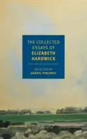 Die gesammelten Aufsätze von Elizabeth Hardwick - The Collected Essays of Elizabeth Hardwick