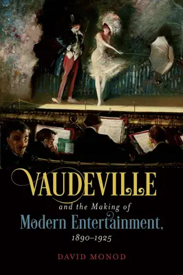 Vaudeville und die Entstehung der modernen Unterhaltung, 1890-1925 - Vaudeville and the Making of Modern Entertainment, 1890-1925