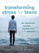 Stressbewältigung für Teenager: Die Heartmath-Lösung, um unter Druck cool zu bleiben - Transforming Stress for Teens: The Heartmath Solution for Staying Cool Under Pressure