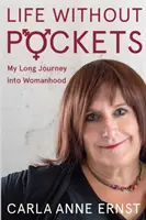 Leben ohne Taschen: Meine lange Reise ins Frausein - Life Without Pockets: My Long Journey Into Womanhood