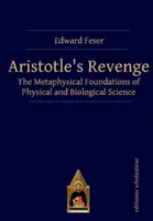 Die Rache des Aristoteles: Die metaphysischen Grundlagen der physikalischen und biologischen Wissenschaft - Aristotle's Revenge: The Metaphysical Foundations of Physical and Biological Science