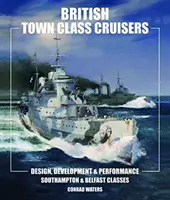 Britische Stadtklasse-Kreuzfahrtschiffe: Southampton und Belfast Classes: Designentwicklung und Leistung - British Town Class Cruisers: Southampton and Belfast Classes: Design Development and Performance