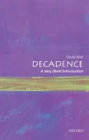 Dekadenz: Eine sehr kurze Einführung - Decadence: A Very Short Introduction