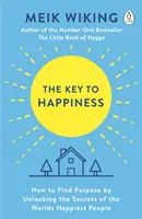 Der Schlüssel zum Glück - Wie Sie Ihren Lebenszweck finden, indem Sie die Geheimnisse der glücklichsten Menschen der Welt entschlüsseln - Key to Happiness - How to Find Purpose by Unlocking the Secrets of the World's Happiest People