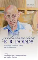 Die Wiederentdeckung von E. R. Dodds: Gelehrsamkeit, Bildung, Poesie und das Paranormale - Rediscovering E. R. Dodds: Scholarship, Education, Poetry, and the Paranormal