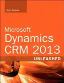 Microsoft Dynamics CRM 2013 entfesselt - Microsoft Dynamics CRM 2013 Unleashed