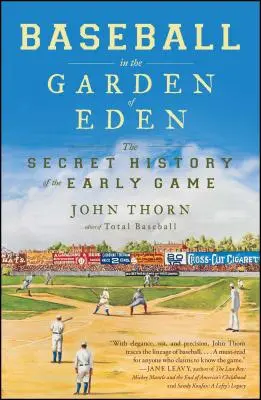 Baseball im Garten Eden: Die geheime Geschichte des frühen Spiels - Baseball in the Garden of Eden: The Secret History of the Early Game