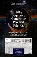 Sequence Generator Pro und Freunde verwenden: Bildgebung mit Sgp, Phd2 und verwandter Software - Using Sequence Generator Pro and Friends: Imaging with Sgp, Phd2, and Related Software