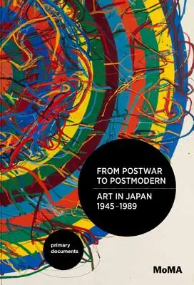 Von der Nachkriegszeit zur Postmoderne, Kunst in Japan, 1945-1989: Primäre Dokumente - From Postwar to Postmodern, Art in Japan, 1945-1989: Primary Documents