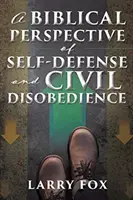 Eine biblische Perspektive der Selbstverteidigung und des zivilen Ungehorsams - A Biblical Perspective of Self-Defense and Civil Disobedience