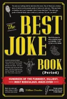 Das beste Witzebuch (Zeitraum): Hunderte der lustigsten, albernsten und lächerlichsten Witze aller Zeiten - The Best Joke Book (Period): Hundreds of the Funniest, Silliest, Most Ridiculous Jokes Ever