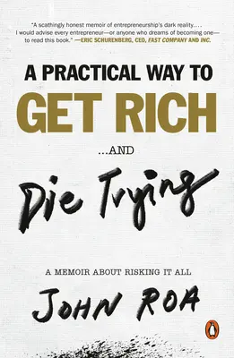 Ein praktischer Weg, reich zu werden ... und beim Versuch zu sterben: Ein Memorandum über das Wagnis - A Practical Way to Get Rich . . . and Die Trying: A Memoir about Risking It All