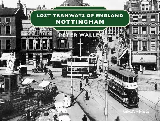 Verlorene Straßenbahnen in England: Nottingham - Lost Tramways of England: Nottingham