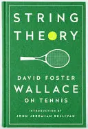 Stringtheorie: David Foster Wallace über Tennis: Eine Sonderveröffentlichung der Library of America - String Theory: David Foster Wallace on Tennis: A Library of America Special Publication