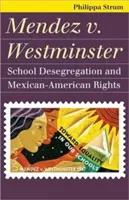 Mendez V. Westminster: Schulentmischung und mexikanisch-amerikanische Rechte - Mendez V. Westminster: School Desegregation and Mexican-American Rights