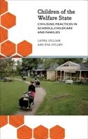 Kinder des Wohlfahrtsstaates: Zivilisatorische Praktiken in Schule, Kinderbetreuung und Familie - Children of the Welfare State: Civilising Practices in Schools, Childcare and Families