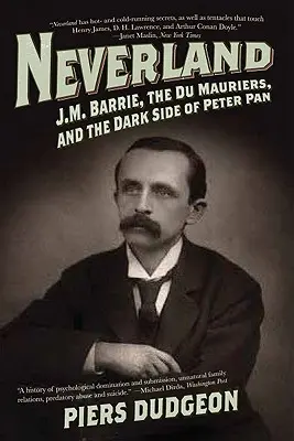 Nimmerland: J.M. Barrie, die Du Mauriers und die dunkle Seite von Peter Pan - Neverland: J.M. Barrie, the Du Mauriers, and the Dark Side of Peter Pan