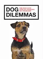 Hunde-Dilemmas: Probleme mit Haustieren aus der Sicht des Hundes angehen - Dog Dilemmas: The Dog's-Eye View on Tackling Pet Problems