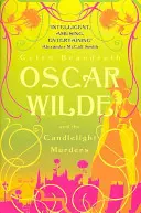 Oscar Wilde und die Morde bei Kerzenlicht - Oscar Wilde Mystery: 1 - Oscar Wilde and the Candlelight Murders - Oscar Wilde Mystery: 1