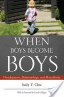 Wenn Jungen zu Jungen werden: Entwicklung, Beziehungen und Männlichkeit - When Boys Become Boys: Development, Relationships, and Masculinity