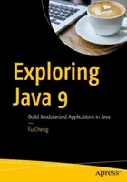 Java 9 erforschen: Modularisierte Anwendungen in Java erstellen - Exploring Java 9: Build Modularized Applications in Java