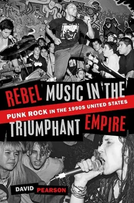 Rebellenmusik im triumphalen Imperium: Punkrock in den Vereinigten Staaten der 1990er Jahre - Rebel Music in the Triumphant Empire: Punk Rock in the 1990s United States