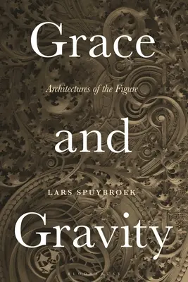 Anmut und Schwerkraft: Architekturen der Figur - Grace and Gravity: Architectures of the Figure