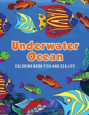 Unterwasser-Ozean-Malbuch Fische und Meerestiere - Underwater Ocean Coloring Book Fish and Sea Life