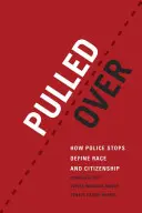 Angeschnallt: Wie Polizeikontrollen Ethnie und Staatsbürgerschaft definieren - Pulled Over: How Police Stops Define Race and Citizenship