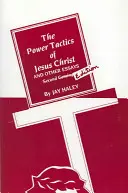 Die Machttaktik von Jesus Christus und andere Essays: 2. - The Power Tactics of Jesus Christ and Other Essays: 2nd Edition