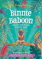 Binnie der Pavian Angst und Stress Activity Book: Eine therapeutische Geschichte mit kreativen und CBT-Aktivitäten zur Unterstützung von Kindern im Alter von 5-10 Jahren, die sich Sorgen machen - Binnie the Baboon Anxiety and Stress Activity Book: A Therapeutic Story with Creative and CBT Activities to Help Children Aged 5-10 Who Worry