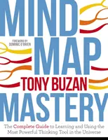 Mind Map Mastery: Der vollständige Leitfaden zum Erlernen und Anwenden des mächtigsten Denkwerkzeugs im Universum - Mind Map Mastery: The Complete Guide to Learning and Using the Most Powerful Thinking Tool in the Universe