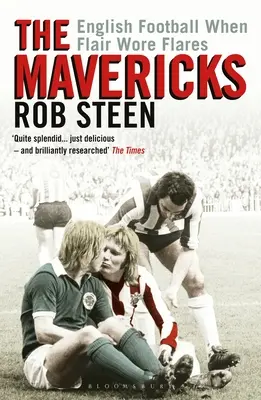 Die Mavericks: Englischer Fußball, als Flair noch Schlaghosen trug - The Mavericks: English Football When Flair Wore Flares