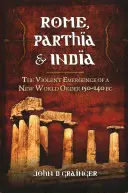 Rom, Parthien und Indien: Das gewaltsame Entstehen einer neuen Weltordnung 150-140 v. Chr. - Rome, Parthia & India: The Violent Emergence of a New World Order 150-140 BC