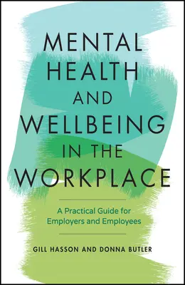 Psychische Gesundheit und Wohlbefinden am Arbeitsplatz: Ein praktischer Leitfaden für Arbeitgeber und Arbeitnehmer - Mental Health and Wellbeing in the Workplace: A Practical Guide for Employers and Employees