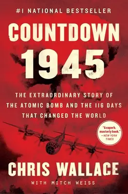 Countdown 1945: Die außergewöhnliche Geschichte der Atombombe und der 116 Tage, die die Welt veränderten - Countdown 1945: The Extraordinary Story of the Atomic Bomb and the 116 Days That Changed the World