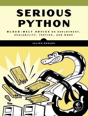 Ernsthaftes Python: Black-Belt-Ratschläge zu Einsatz, Skalierbarkeit, Testen und mehr - Serious Python: Black-Belt Advice on Deployment, Scalability, Testing, and More