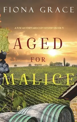 Reif für die Bosheit (Ein toskanischer Weinberg-Krimi - Buch 7) - Aged for Malice (A Tuscan Vineyard Cozy Mystery-Book 7)