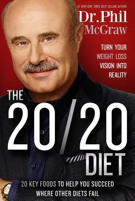 Die 20/20-Diät: Verwandeln Sie Ihre Vision vom Abnehmen in die Realität - The 20/20 Diet: Turn Your Weight Loss Vision Into Reality