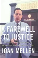 Ein Abschied von der Gerechtigkeit: Jim Garrison, die Ermordung von JFK und der Fall, der die Geschichte hätte verändern sollen - A Farewell to Justice: Jim Garrison, JFK's Assassination, and the Case That Should Have Changed History