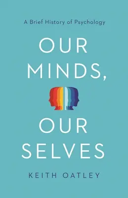 Unser Verstand, unser Selbst: Eine kurze Geschichte der Psychologie - Our Minds, Our Selves: A Brief History of Psychology